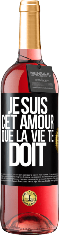 «Je suis cet amour que la vie te doit» Édition ROSÉ