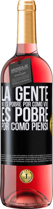 29,95 € | Vino Rosado Edición ROSÉ La gente no es pobre por como vive. Es pobre por como piensa Etiqueta Negra. Etiqueta personalizable Vino joven Cosecha 2024 Tempranillo