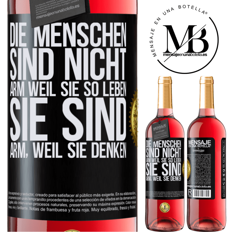 29,95 € Kostenloser Versand | Roséwein ROSÉ Ausgabe Die Menschen sind nicht arm, wegen ihres Lebensstils, sie sind arm, wegen ihrer Art zu denken Schwarzes Etikett. Anpassbares Etikett Junger Wein Ernte 2025 Tempranillo