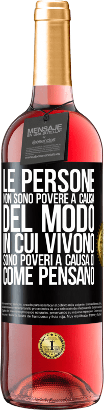 29,95 € | Vino rosato Edizione ROSÉ Le persone non sono povere a causa del modo in cui vivono. È povero a causa di come pensa Etichetta Nera. Etichetta personalizzabile Vino giovane Raccogliere 2024 Tempranillo