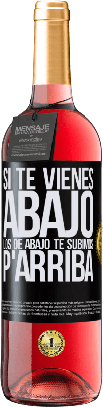 29,95 € Envío gratis | Vino Rosado Edición ROSÉ Si te vienes abajo, los de abajo te subimos Etiqueta Negra. Etiqueta personalizable Vino joven Cosecha 2025 Tempranillo