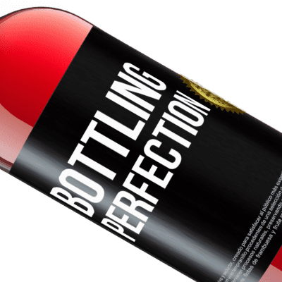 Espressioni Uniche e Personali. «Bottling perfection» Edizione ROSÉ