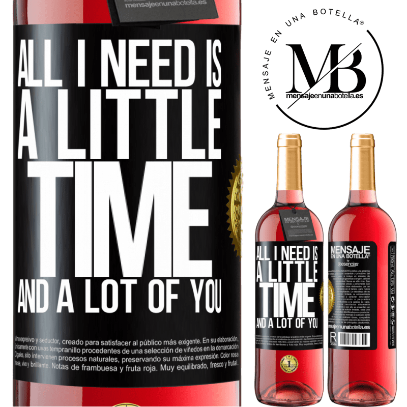 29,95 € Free Shipping | Rosé Wine ROSÉ Edition All I need is a little time and a lot of you Black Label. Customizable label Young wine Harvest 2023 Tempranillo