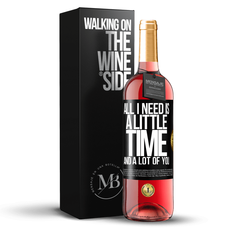 29,95 € Free Shipping | Rosé Wine ROSÉ Edition All I need is a little time and a lot of you Black Label. Customizable label Young wine Harvest 2023 Tempranillo