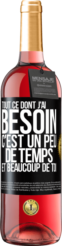 29,95 € Envoi gratuit | Vin rosé Édition ROSÉ Tout ce dont j'ai besoin c'est un peu de temps et beaucoup de toi Étiquette Noire. Étiquette personnalisable Vin jeune Récolte 2025 Tempranillo