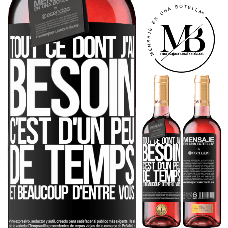 «Tout ce dont j'ai besoin c'est un peu de temps et beaucoup de toi» Édition ROSÉ