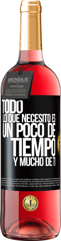 29,95 € Envío gratis | Vino Rosado Edición ROSÉ Todo lo que necesito es un poco de tiempo y mucho de ti Etiqueta Negra. Etiqueta personalizable Vino joven Cosecha 2025 Tempranillo