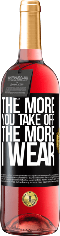 29,95 € | Rosé Wine ROSÉ Edition The more you take off, the more I wear Black Label. Customizable label Young wine Harvest 2023 Tempranillo