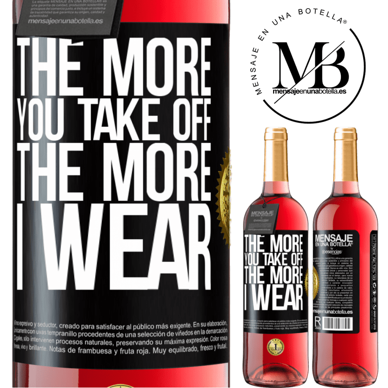 29,95 € Free Shipping | Rosé Wine ROSÉ Edition The more you take off, the more I wear Black Label. Customizable label Young wine Harvest 2022 Tempranillo