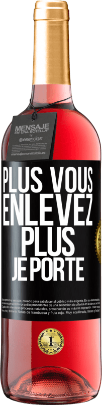 29,95 € Envoi gratuit | Vin rosé Édition ROSÉ Plus vous enlevez, plus je porte Étiquette Noire. Étiquette personnalisable Vin jeune Récolte 2024 Tempranillo