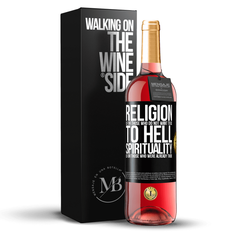 29,95 € Free Shipping | Rosé Wine ROSÉ Edition Religion is for those who do not want to go to hell. Spirituality is for those who were already there Black Label. Customizable label Young wine Harvest 2023 Tempranillo