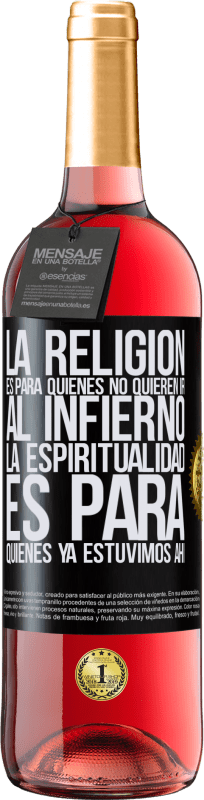 29,95 € Envío gratis | Vino Rosado Edición ROSÉ La religión es para quienes no quieren ir al infierno. La espiritualidad es para quienes ya estuvimos ahí Etiqueta Negra. Etiqueta personalizable Vino joven Cosecha 2023 Tempranillo