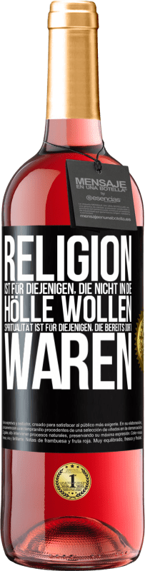 «Religion ist für diejenigen, die nicht in die Hölle wollen. Spiritualität ist für diejenigen, die bereits dort waren» ROSÉ Ausgabe
