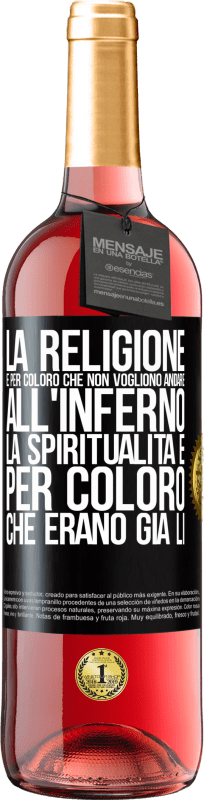 29,95 € | Vino rosato Edizione ROSÉ La religione è per coloro che non vogliono andare all'inferno. La spiritualità è per coloro che erano già lì Etichetta Nera. Etichetta personalizzabile Vino giovane Raccogliere 2023 Tempranillo