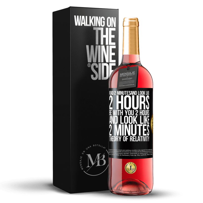29,95 € Free Shipping | Rosé Wine ROSÉ Edition Read 2 minutes and look like 2 hours. Be with you 2 hours and look like 2 minutes. Theory of relativity Black Label. Customizable label Young wine Harvest 2025 Tempranillo