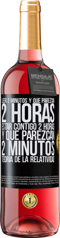 «Leer 2 minutos y que parezcan 2 horas. Estar contigo 2 horas y que parezcan 2 minutos. Teoría de la Relatividad» Edición ROSÉ