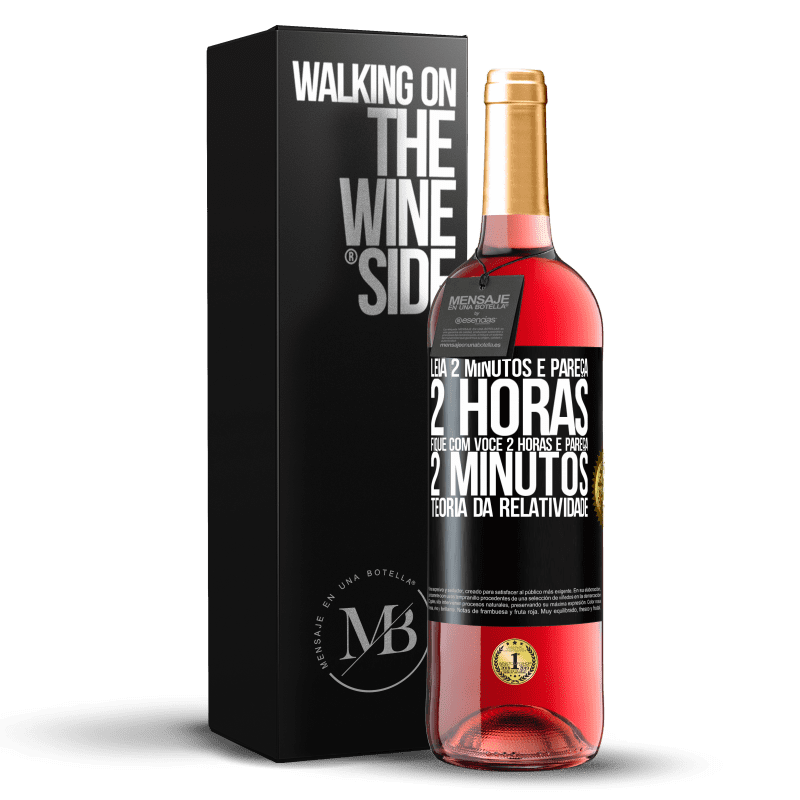 29,95 € Envio grátis | Vinho rosé Edição ROSÉ Leia 2 minutos e pareça 2 horas. Fique com você 2 horas e pareça 2 minutos. Teoria da relatividade Etiqueta Preta. Etiqueta personalizável Vinho jovem Colheita 2025 Tempranillo