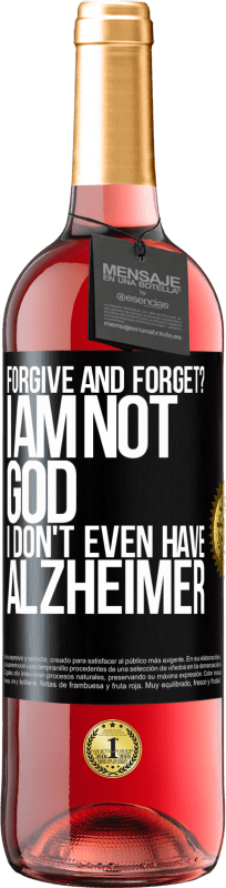 29,95 € Free Shipping | Rosé Wine ROSÉ Edition forgive and forget? I am not God, nor do I have Alzheimer's Black Label. Customizable label Young wine Harvest 2023 Tempranillo