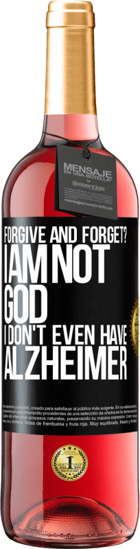 29,95 € | Rosé Wine ROSÉ Edition forgive and forget? I am not God, nor do I have Alzheimer's Black Label. Customizable label Young wine Harvest 2024 Tempranillo