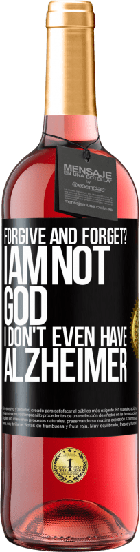 «forgive and forget? I am not God, nor do I have Alzheimer's» ROSÉ Edition