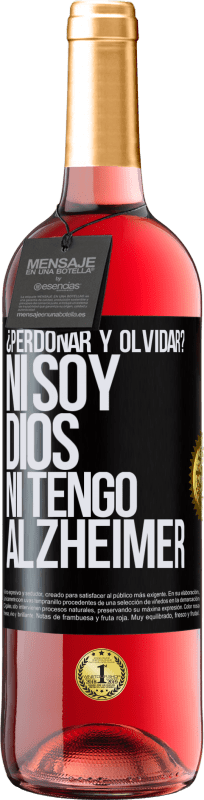 29,95 € | Vino Rosado Edición ROSÉ ¿Perdonar y olvidar? Ni soy Dios, ni tengo alzheimer Etiqueta Negra. Etiqueta personalizable Vino joven Cosecha 2024 Tempranillo