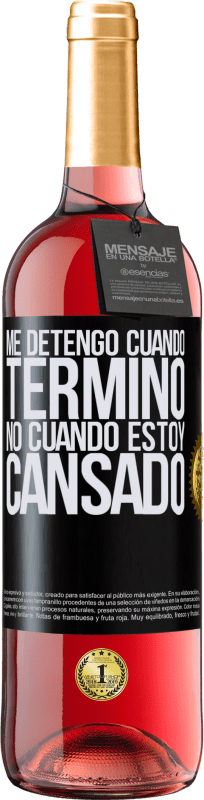 29,95 € | Vino Rosado Edición ROSÉ Me detengo cuando termino, no cuando estoy cansado Etiqueta Negra. Etiqueta personalizable Vino joven Cosecha 2024 Tempranillo