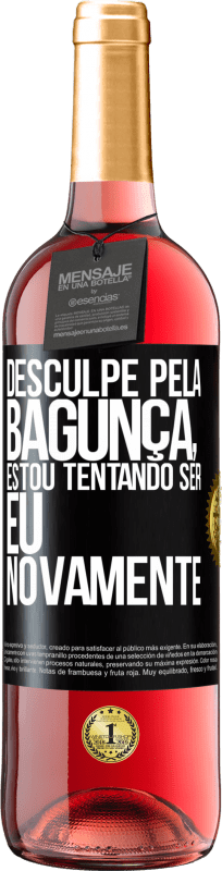 29,95 € | Vinho rosé Edição ROSÉ Desculpe pela bagunça, estou tentando ser eu novamente Etiqueta Preta. Etiqueta personalizável Vinho jovem Colheita 2024 Tempranillo