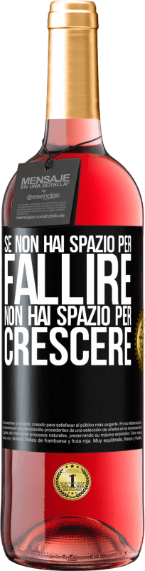 «Se non hai spazio per fallire, non hai spazio per crescere» Edizione ROSÉ