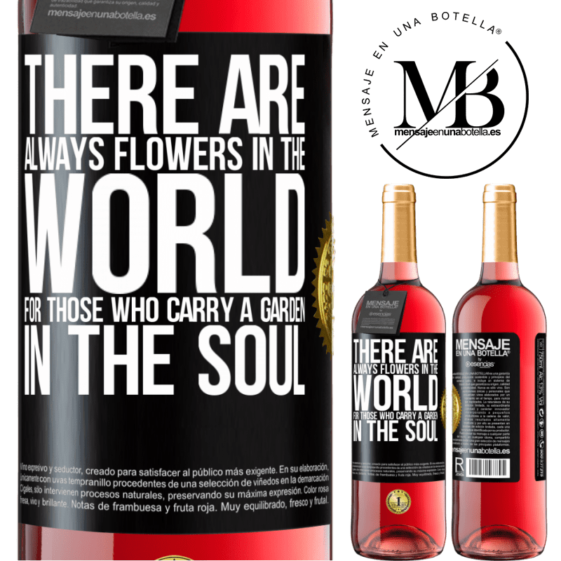 24,95 € Free Shipping | Rosé Wine ROSÉ Edition There are always flowers in the world for those who carry a garden in the soul Black Label. Customizable label Young wine Harvest 2021 Tempranillo