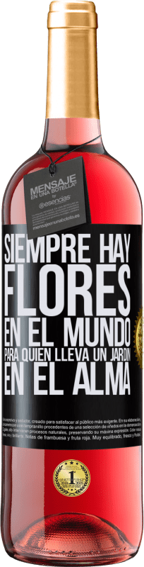 29,95 € | Vino Rosado Edición ROSÉ Siempre hay flores en el mundo para quien lleva un jardín en el alma Etiqueta Negra. Etiqueta personalizable Vino joven Cosecha 2024 Tempranillo