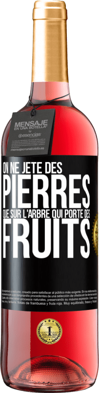 29,95 € | Vin rosé Édition ROSÉ On ne jète des pierres que sur l'arbre qui porte des fruits Étiquette Noire. Étiquette personnalisable Vin jeune Récolte 2024 Tempranillo