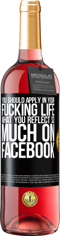 29,95 € 免费送货 | 桃红葡萄酒 ROSÉ版 您应该在您的他妈的生活中应用，您在Facebook上的反映如此丰富 黑标. 可自定义的标签 青年酒 收成 2023 Tempranillo