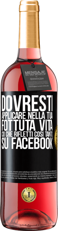 29,95 € | Vino rosato Edizione ROSÉ Dovresti applicare nella tua fottuta vita, ciò che rifletti così tanto su Facebook Etichetta Nera. Etichetta personalizzabile Vino giovane Raccogliere 2025 Tempranillo