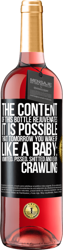 29,95 € | Rosé Wine ROSÉ Edition The content of this bottle rejuvenates. It is possible that tomorrow you wake up like a baby: vomited, pissed, shitted and Black Label. Customizable label Young wine Harvest 2023 Tempranillo