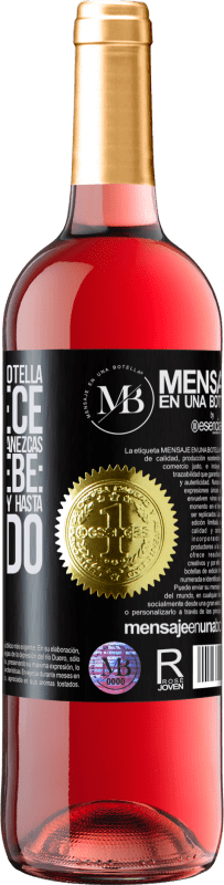 «El contenido de esta botella rejuvenece. Es posible que mañana amanezcas como un bebé: vomitado, meado, cagado y hasta» Edición ROSÉ
