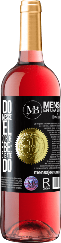 «O conteúdo deste frasco rejuvenesce. É possível que amanhã você acorde como um bebê: vômito, irritado, cagado e até» Edição ROSÉ