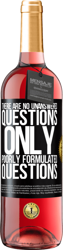 «There are no unanswered questions, only poorly formulated questions» ROSÉ Edition