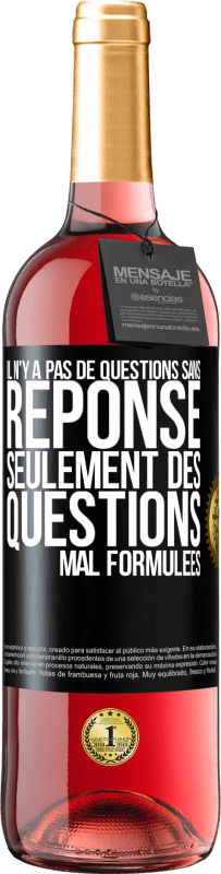 29,95 € | Vin rosé Édition ROSÉ Il n'y a pas de questions sans réponse, seulement des questions mal formulées Étiquette Noire. Étiquette personnalisable Vin jeune Récolte 2024 Tempranillo