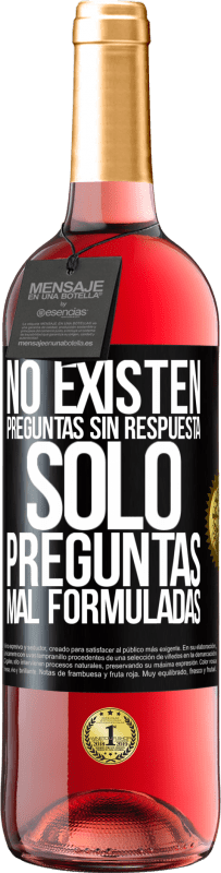 29,95 € | Vino Rosado Edición ROSÉ No existen preguntas sin respuesta, solo preguntas mal formuladas Etiqueta Negra. Etiqueta personalizable Vino joven Cosecha 2024 Tempranillo