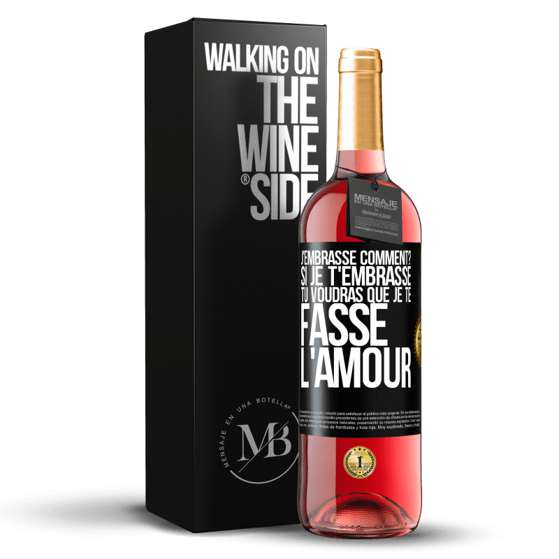 29,95 € Envoi gratuit | Vin rosé Édition ROSÉ J'embrasse comment? Si je t'embrasse, tu voudras que je te fasse l'amour Étiquette Noire. Étiquette personnalisable Vin jeune Récolte 2024 Tempranillo