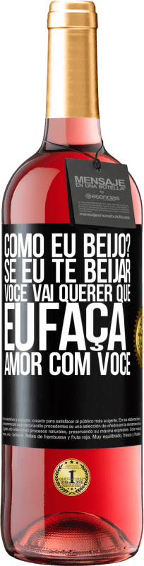 29,95 € | Vinho rosé Edição ROSÉ como eu beijo? Se eu te beijar, você vai querer que eu faça amor com você Etiqueta Preta. Etiqueta personalizável Vinho jovem Colheita 2023 Tempranillo