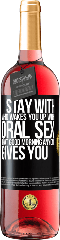 29,95 € | Rosé Wine ROSÉ Edition Stay with who wakes you up with oral sex, that good morning anyone gives you Black Label. Customizable label Young wine Harvest 2023 Tempranillo