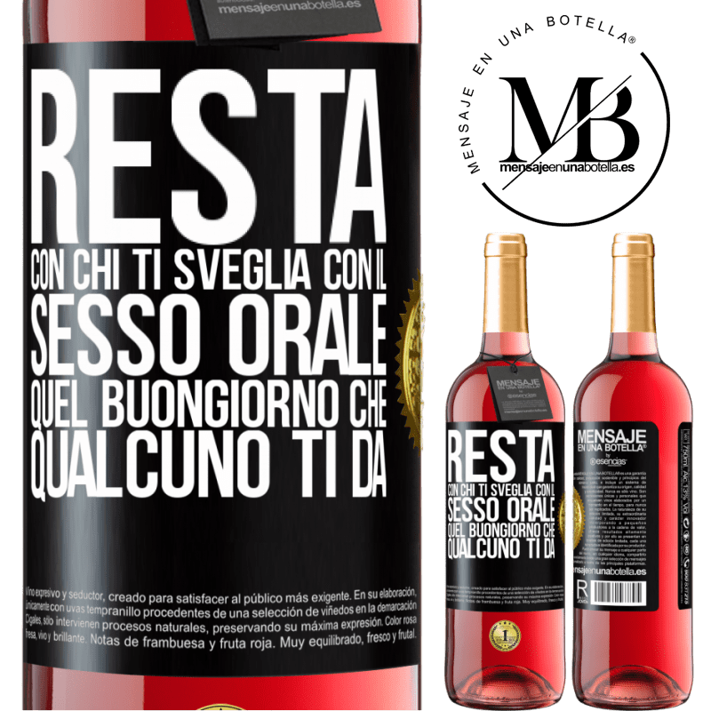29,95 € Spedizione Gratuita | Vino rosato Edizione ROSÉ Resta con chi ti sveglia con il sesso orale, quel buongiorno che qualcuno ti dà Etichetta Nera. Etichetta personalizzabile Vino giovane Raccogliere 2024 Tempranillo