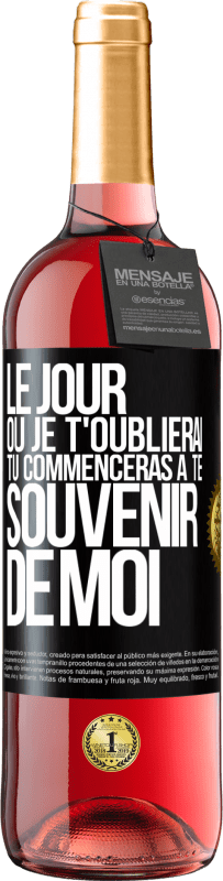 29,95 € | Vin rosé Édition ROSÉ Le jour où je t'oublierai, tu commenceras à te souvenir de moi Étiquette Noire. Étiquette personnalisable Vin jeune Récolte 2025 Tempranillo
