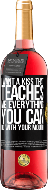 24,95 € Free Shipping | Rosé Wine ROSÉ Edition I want a kiss that teaches me everything you can do with your mouth Black Label. Customizable label Young wine Harvest 2021 Tempranillo