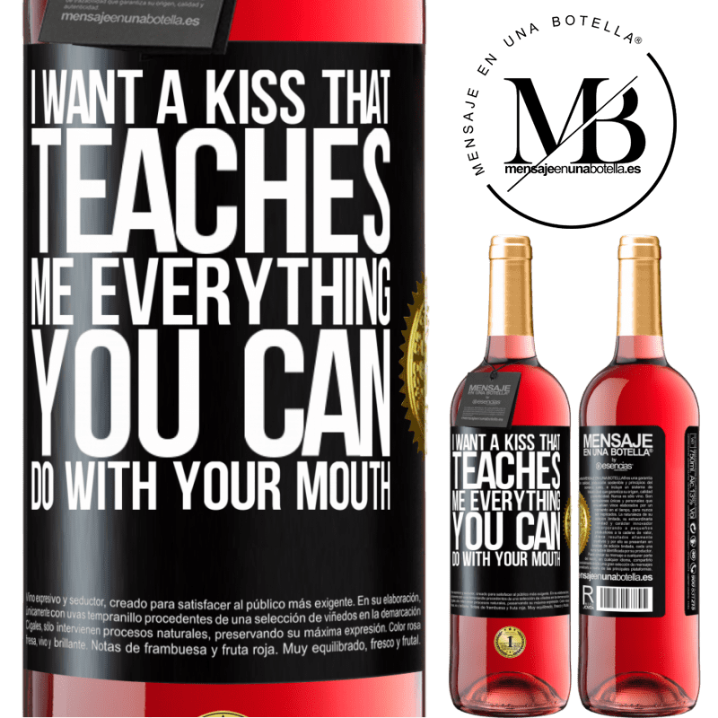 29,95 € Free Shipping | Rosé Wine ROSÉ Edition I want a kiss that teaches me everything you can do with your mouth Black Label. Customizable label Young wine Harvest 2021 Tempranillo