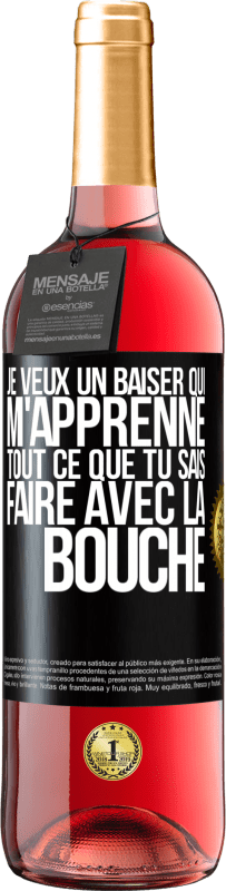 29,95 € | Vin rosé Édition ROSÉ Je veux un baiser qui m'apprenne tout ce que tu sais faire avec la bouche Étiquette Noire. Étiquette personnalisable Vin jeune Récolte 2024 Tempranillo