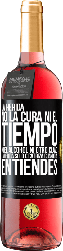 29,95 € | Vino Rosado Edición ROSÉ La herida no la cura ni el tiempo, ni el alcohol, ni otro clavo. La herida sólo cicatriza cuando la entiendes Etiqueta Negra. Etiqueta personalizable Vino joven Cosecha 2025 Tempranillo