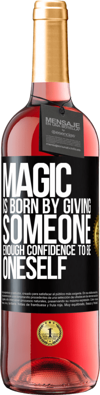 «Magic is born by giving someone enough confidence to be oneself» ROSÉ Edition