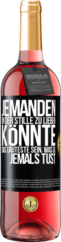 29,95 € | Roséwein ROSÉ Ausgabe Jemanden in der Stille zu lieben könnte das Lauteste sein, was du jemals tust Schwarzes Etikett. Anpassbares Etikett Junger Wein Ernte 2024 Tempranillo